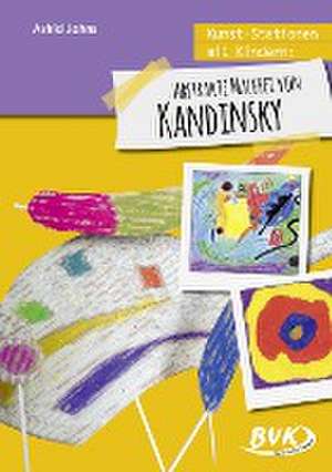 Kunst-Stationen mit Kindern: Abstrakte Malerei von Kandinsky de Astrid Jahns