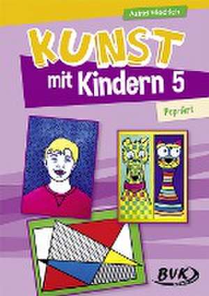 Kunst mit Kindern Band 5: Pop-Art de Astrid Friedrich