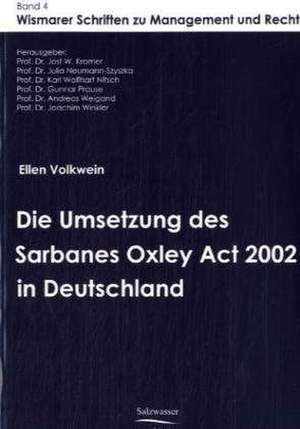 Die Umsetzung des Sarbanes Oxley Act 2002 in Deutschland de Ellen Volkwein