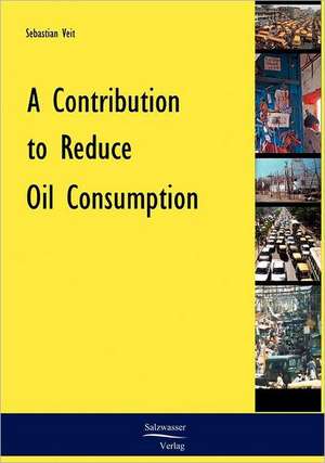 A Contribution to Reduce Oil Consumption de Sebastian Veit