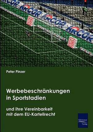 Werbebeschränkungen in Sportstadien und ihre Vereinbarkeit mit dem EU-Kartellrecht de Peter Pinzer