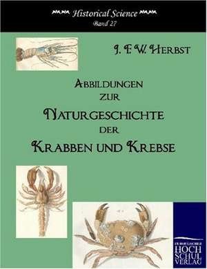 Abbildungen zur Naturgeschichte der Krabben und Krebse de Johann F. W. Herbst