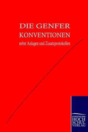 Die Genfer Konventionen nebst Anhängen und Zusatzprotokollen de Internationales Komitee