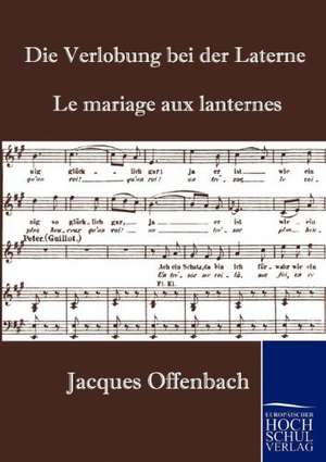 Die Verlobung bei der Laterne de Jacques Offenbach