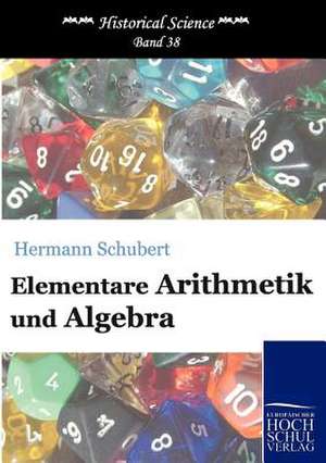 Elementare Arithmetik und Algebra de Hermann Schubert