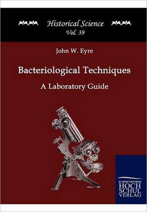 Bacteriological Techniques de John W. Eyre