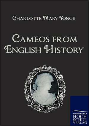 Cameos from English History de Charlotte Mary Yonge