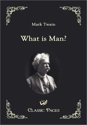 What is Man? de Mark Twain