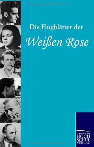 Die Flugblätter der Weißen Rose de Die Weiße Rose