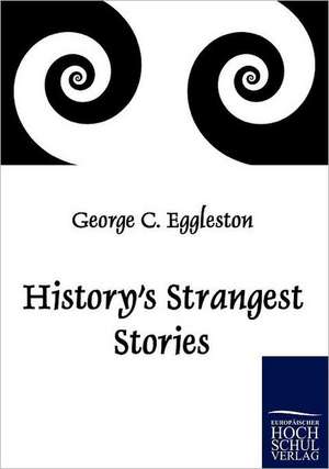 History's Strangest Stories de George C. Eggleston