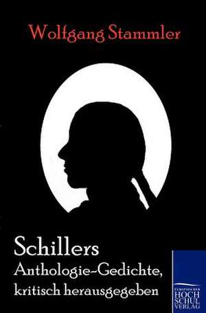 Schillers Anthologie-Gedichte, kritisch herausgegeben de Wolfgang Stammler