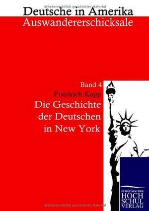 Die Geschichte der Deutschen in New York de Friedrich Kapp