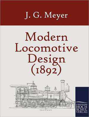 Modern Locomotive Design (1892) de J. G. Meyer