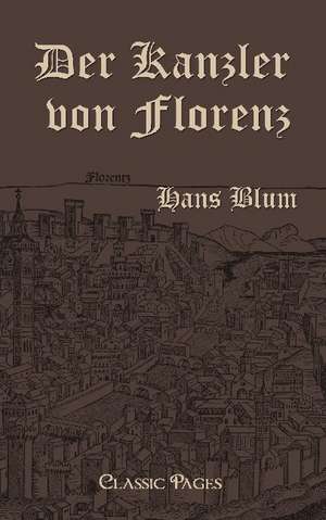 Der Kanzler von Florenz de Hans Blum