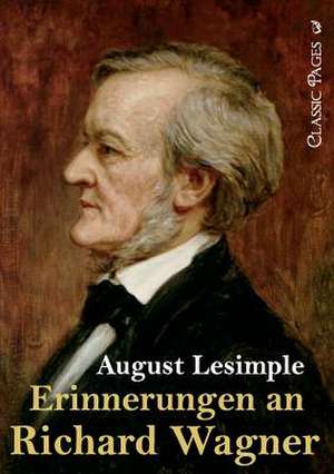 Erinnerungen an Richard Wagner de August Lesimple