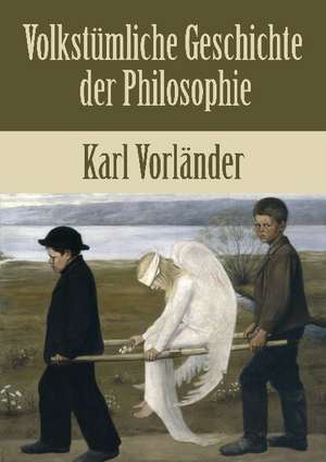 Volkstümliche Geschichte der Philosophie de Karl Vorländer