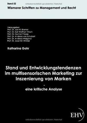 Stand und Entwicklungstendenzen im multisensorischen Marketing zur Inszenierung von Marken - eine kritische Analyse de Katharina Gohr