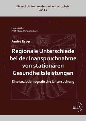 Regionale Unterschiede bei der Inanspruchnahme von stationären Gesundheitsleistungen de André Esser