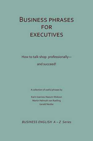 Business Phrases for Executives de Karin Ioannou-Naoum-Wokoun