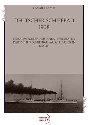 Deutscher Schiffbau 1908 de Oswald Flamm