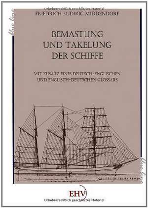 Bemastung und Takelung der Schiffe de Friedrich Ludwig Middendorf