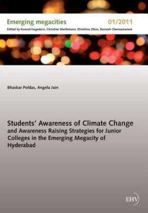 Students¿ Awareness of Climate Change and Awareness Raising Strategies for Junior Colleges in the Emerging Megacity of Hyderabad de Bhaskar Poldas