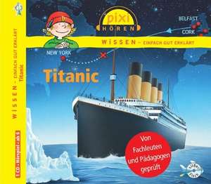 Pixi Wissen. Titanic: Audiobook. Copii 5-8 ani de Martin Baltscheit