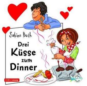 Drei Küsse zum Dinner de Sabine Both