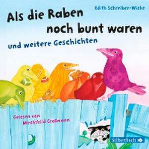 Als die Raben noch bunt waren und weitere Geschichten de Edith Schreiber-Wicke