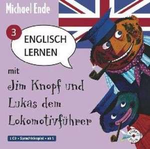 Englisch lernen mit Jim Knopf und Lukas dem Lokomotivführer - Teil 3 de Michael Ende