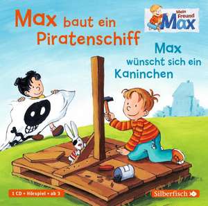 Mein Freund Max. Max baut ein Piratenschiff / Max wünscht sich ein Kaninchen de Christian Tielmann