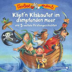 Käpt'n Klabauter im dampfenden Meer und 5 weitere Piratengeschichten de Tobias Bungter