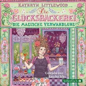 Die Glücksbäckerei 04. Die magische Verwandlung de Kathryn Littlewood