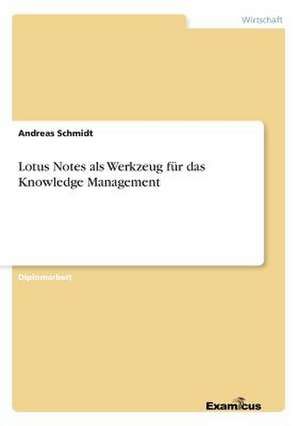 Lotus Notes als Werkzeug für das Knowledge Management de Andreas Schmidt