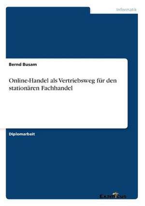 Online-Handel als Vertriebsweg für den stationären Fachhandel de Bernd Busam