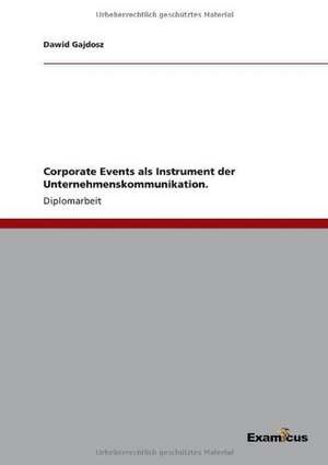 Corporate Events als Instrument der Unternehmenskommunikation. de Dawid Gajdosz