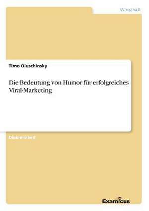 Die Bedeutung von Humor für erfolgreiches Viral-Marketing de Timo Oluschinsky