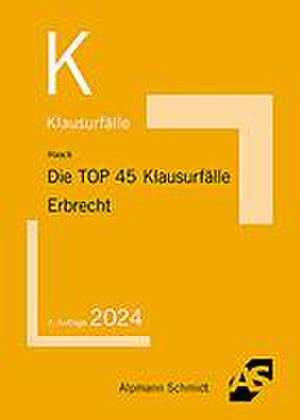 Die TOP 45 Klausurfälle Erbrecht de Claudia Haack