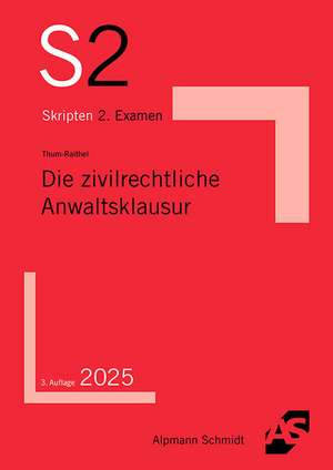 Die zivilrechtliche Anwaltsklausur de Jan-Christian Thum-Raithel