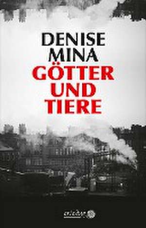 Götter und Tiere de Denise Mina