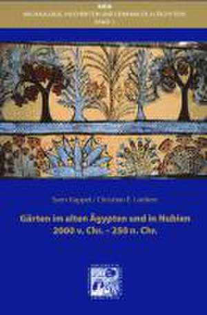 Gärten im alten Ägypten und in Nubien 2000 v.Chr. - 250 n.Chr. de Christian E. Loeben