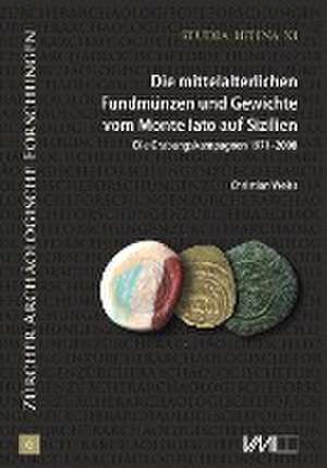 Die mittelalterlichen Fundmünzen und Gewichte vom Monte Iato auf Sizilien de Christian Weiss