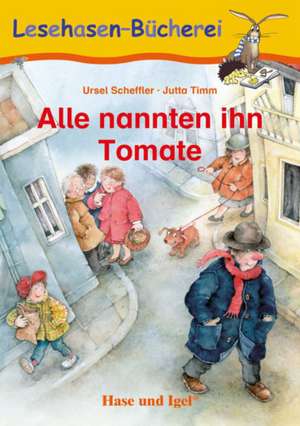 Alle nannten ihn Tomate de Ursel Scheffler