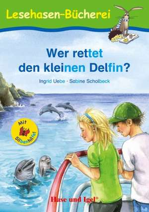 Wer rettet den kleinen Delfin? / Silbenhilfe de Ingrid Uebe