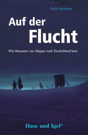 Auf der Flucht. Schulausgabe de Karin Ammerer