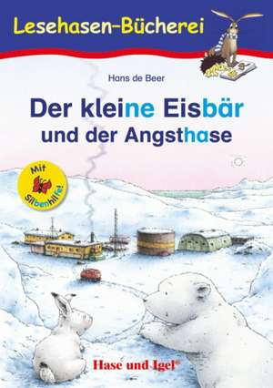 Der kleine Eisbär und der Angsthase / Silbenhilfe de Hans De Beer