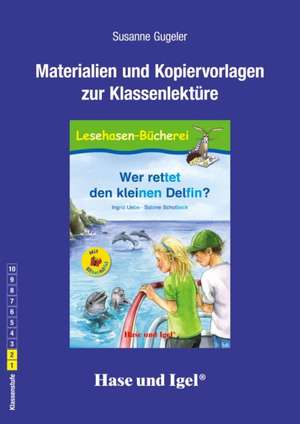 Wer rettet den kleinen Delfin? / Silbenhilfe. Begleitmaterial de Susanne Gugeler