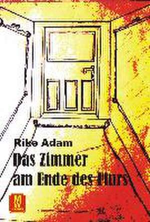 Das Zimmer am Ende des Flures de Rike Adam