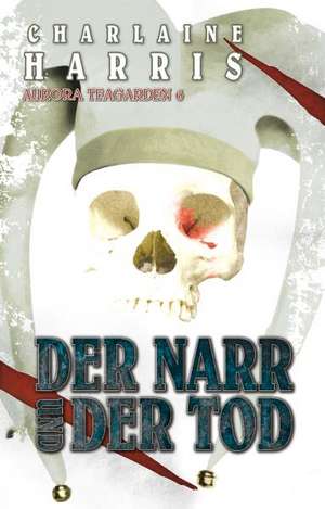 Der Narr und der Tod de Charlaine Harris