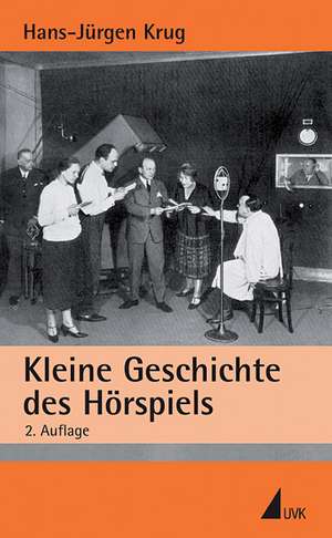 Kleine Geschichte des Hörspiels de Hans-Jürgen Krug